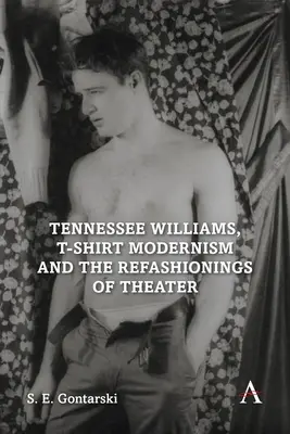Tennessee Williams, tričkový modernizmus a premeny divadla - Tennessee Williams, T-Shirt Modernism and the Refashionings of Theater