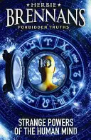 Zakázané pravdy Herbieho Brennana: Podivné schopnosti ľudskej mysle - Herbie Brennan's Forbidden Truths: Strange Powers of the Human Mind