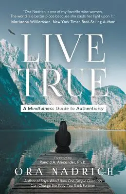 Žiť pravdivo: Sprievodca autenticitou v duchu - Live True: A Mindfulness Guide to Authenticity