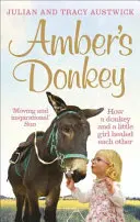 Oslík Amber - Ako sa oslík a malé dievčatko navzájom uzdravili - Amber's Donkey - How a donkey and a little girl healed each other