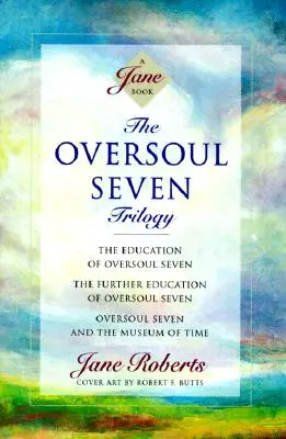 Nadduchová sedmička trilógia: Trilógia: Vzdelávanie Nadduše sedem, Ďalšie vzdelávanie Nadduše sedem, Nadduša sedem a múzeum času - The Oversoul Seven Trilogy: The Education of Oversoul Seven, the Further Education of Oversoul Seven, Oversoul Seven and the Museum of Time