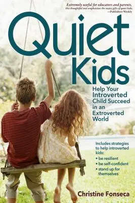 Tiché deti: Pomôžte svojmu introvertnému dieťaťu uspieť v extrovertnom svete - Quiet Kids: Help Your Introverted Child Succeed in an Extroverted World
