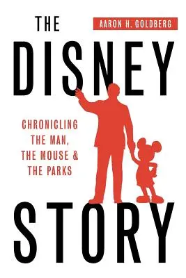 Disneyho príbeh: Kroniky o človeku, myši a parkoch - The Disney Story: Chronicling the Man, the Mouse, and the Parks