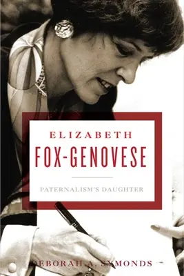 Elizabeth Fox-Genoveseová: Dcéra paternalizmu - Elizabeth Fox-Genovese: Paternalism's Daughter