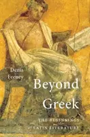 Za hranice gréčtiny: začiatky latinskej literatúry - Beyond Greek: The Beginnings of Latin Literature
