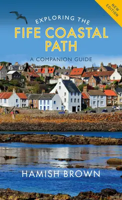 Skúmanie pobrežnej cesty Fife: Sprievodca - Exploring the Fife Coastal Path: A Companion Guide
