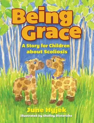 Byť milosťou: Príbeh pre deti o skolióze - Being Grace: A Story for Children about Scoliosis