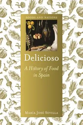 Delicioso: História jedla v Španielsku - Delicioso: A History of Food in Spain