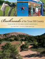 Backroads of the Texas Hill Country: Sprievodca po najkrajších dobrodružstvách - Backroads of the Texas Hill Country: Your Guide to the Most Scenic Adventures
