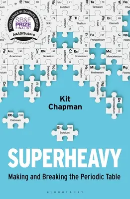 Superťažký: Vytváranie a rozbíjanie periodickej tabuľky - Superheavy: Making and Breaking the Periodic Table