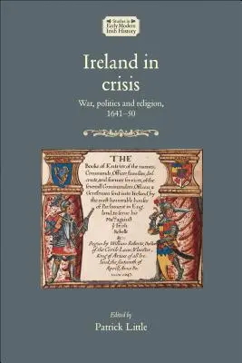 Írsko v kríze: Vojna, politika a náboženstvo v rokoch 1641-50 - Ireland in crisis: War, politics and religion, 1641-50