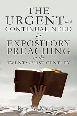 Naliehavá a neustála potreba EXPOSITORSKÉHO KÁZANIA v dvadsiatom prvom storočí - THE URGENT and CONTINUAL NEED for EXPOSITORY PREACHING in the TWENTY-FIRST CENTURY