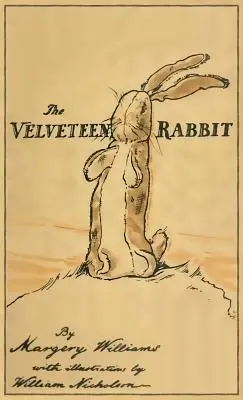 The Velveteen Rabbit: Facsimile of the Original Edition 1922 - The Velveteen Rabbit: Facsimile of the Original 1922 Edition