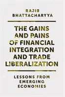 Zisky a bolesti finančnej integrácie a liberalizácie obchodu: Poučenie z rozvíjajúcich sa ekonomík - The Gains and Pains of Financial Integration and Trade Liberalization: Lessons from Emerging Economies