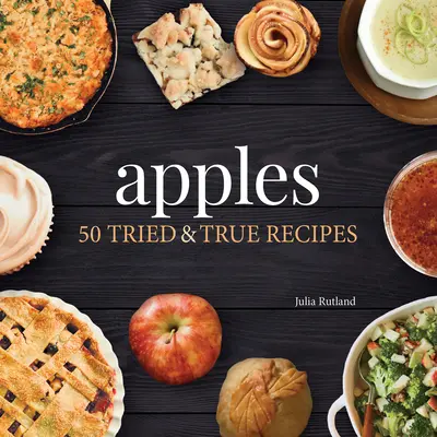 Jablká: Jablká: 50 osvedčených a pravdivých receptov - Apples: 50 Tried & True Recipes