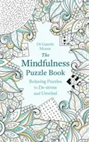 Mindfulness Puzzle Book: Relaxačné hádanky na odbúranie stresu a uvoľnenie - The Mindfulness Puzzle Book: Relaxing Puzzles to De-Stress and Unwind