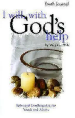 Ja budem, s Božou pomocou Denník pre mládež: Episkopálna konfirmácia pre mladých a dospelých - I Will, with God's Help Youth Journal: Episcopal Confirmation for Youth and Adults
