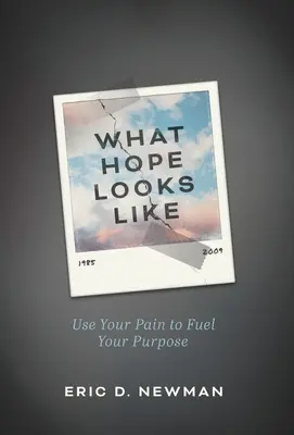 Ako vyzerá nádej: Využite svoju bolesť na dosiahnutie svojho cieľa - What Hope Looks Like: Use Your Pain to Fuel Your Purpose