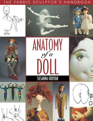 Anatómia bábky. príručka textilného sochára - vydanie na požiadanie - Anatomy of a Doll. the Fabric Sculptor's Handbook - Print on Demand Edition
