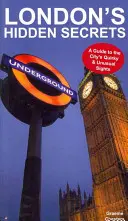 Skryté tajomstvá Londýna: Sprievodca po bizarných a neobvyklých pamiatkach mesta - London's Hidden Secrets: A Guide to the City's Quirky & Unusual Sights