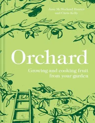 Sad: Pestovanie a varenie ovocia z vašej záhrady - Orchard: Growing and Cooking Fruit from Your Garden