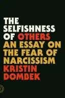 Egoizmus druhých: Esej o strachu z narcizmu - The Selfishness of Others: An Essay on the Fear of Narcissism