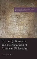 Richard J. Bernstein a expanzia americkej filozofie: B. Bernstein: Myslenie v množnom čísle - Richard J. Bernstein and the Expansion of American Philosophy: Thinking the Plural