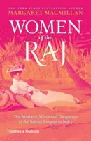 Ženy Rádu - Matky, manželky a dcéry britského impéria v Indii - Women of the Raj - The Mothers, Wives and Daughters of the British Empire in India