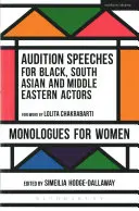 Prejav na konkurze pre černošských, juhoázijských a blízkovýchodných hercov: Monológy pre ženy - Audition Speeches for Black, South Asian and Middle Eastern Actors: Monologues for Women