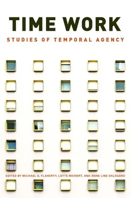 Práca s časom: Štúdie o časovej agentúre - Time Work: Studies of Temporal Agency