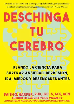 Deschinga Tu Cerebro: Cerebro: Usando La Ciencia Para Superar Ansiedad, Depresin, Ira, Miedos Y Descadenantes - Deschinga Tu Cerebro: Usando La Ciencia Para Superar Ansiedad, Depresin, Ira, Miedos Y Descadenantes