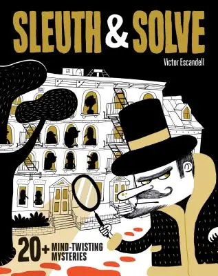 Sleuth & Solve (Pátranie a riešenie): (Záhadná kniha pre deti a dospelých, kniha s hádankami a hlavolamami pre všetky vekové kategórie) - Sleuth & Solve: 20+ Mind-Twisting Mysteries: (Mystery Book for Kids and Adults, Puzzle and Brain Teaser Book for All Ages)