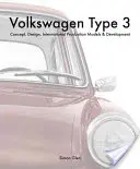 Volkswagen Typ 3: Koncept, dizajn, medzinárodné sériové modely a vývoj - Volkswagen Type 3: Concept, Design, International Production Models & Development