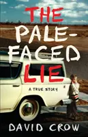 Bledá tvár: Pravdivý príbeh (The Bale-Faced Lie: A True Story) - The Pale-Faced Lie: A True Story
