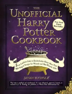 Neoficiálna kuchárska kniha Harryho Pottera: Od kotlíkových koláčov po Knickerbockerovu slávu - viac ako 150 čarovných receptov pre čarodejníkov aj nečarodejníkov - The Unofficial Harry Potter Cookbook: From Cauldron Cakes to Knickerbocker Glory--More Than 150 Magical Recipes for Wizards and Non-Wizards Alike