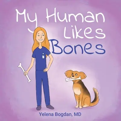 Môj človek má rád kosti - My Human Likes Bones