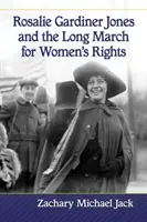 Rosalie Gardiner Jonesová a dlhý pochod za práva žien - Rosalie Gardiner Jones and the Long March for Women's Rights