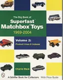 Veľká kniha superrýchlych hračiek Matchbox: 1969-2004, zväzok 2: Produktové rady a indexy - The Big Book of Superfast Matchbox Toys: 1969-2004, Volume 2: Product Lines and Indexes