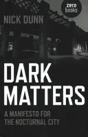 Temné záležitosti: Manifest pre nočné mesto - Dark Matters: A Manifesto for the Nocturnal City
