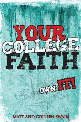 Vaša viera na vysokej škole: Séria: Vlastniť ju! - Your College Faith: Own It!