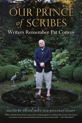 Náš knieža z Písma: Spisovatelia spomínajú na Pata Conroya - Our Prince of Scribes: Writers Remember Pat Conroy