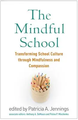 The Mindful School (Rozumná škola): Premena školskej kultúry prostredníctvom všímavosti a súcitu - The Mindful School: Transforming School Culture Through Mindfulness and Compassion