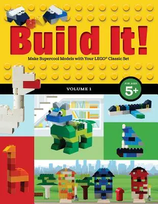 Zostav si! Volume 1: Make Supercool Models with Your Lego(r) Classic Set - Build It! Volume 1: Make Supercool Models with Your Lego(r) Classic Set