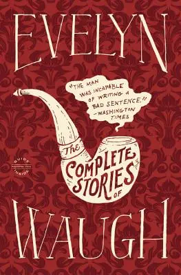 Evelyn Waugh: Kompletné poviedky - Evelyn Waugh: The Complete Stories
