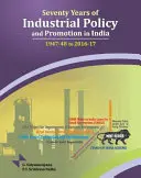 Sedemdesiat rokov priemyselnej politiky a podpory v Indii: 1947-48 až 2016-17 - Seventy Years of Industrial Policy and Promotion in India: 1947-48 to 2016-17