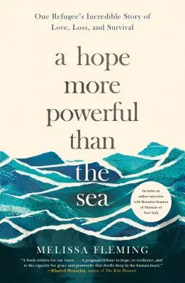 Nádej mocnejšia ako more: Utečenec, ktorý prežil neuveriteľný príbeh o láske, strate a prežití - A Hope More Powerful Than the Sea: One Refugee's Incredible Story of Love, Loss, and Survival