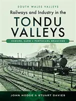 Železnice a priemysel v údolí Tondu: Odbočky Ogmore, Garw a Porthcawl - Railways and Industry in the Tondu Valleys: Ogmore, Garw and Porthcawl Branches