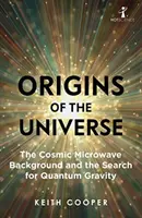 Pôvod vesmíru: Kozmické mikrovlnné pozadie a hľadanie kvantovej gravitácie - Origins of the Universe: The Cosmic Microwave Background and the Search for Quantum Gravity