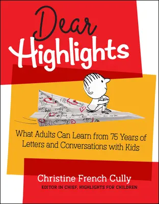 Vážení čitatelia: Čo sa dospelí môžu naučiť zo 75 rokov listov a rozhovorov s deťmi - Dear Highlights: What Adults Can Learn from 75 Years of Letters and Conversations with Kids