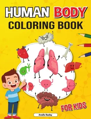 Ľudské telo Omaľovánky pre deti: Anatómia: omaľovánky pre deti, omaľovánky z anatómie človeka na učenie a pochopenie ľudských orgánov - Human Body Coloring Book for Kids: Anatomy Coloring Book for Kids, The Human Anatomy Coloring Book to Learn and Understand Human Organs